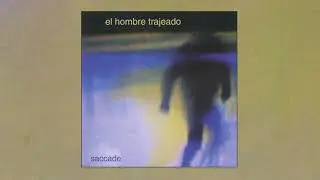 El Hombre Trajeado - Saccade (2001)
