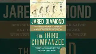 Third Chimpanzee: The Evolution and Future of the Human Animal - Jared Diamond