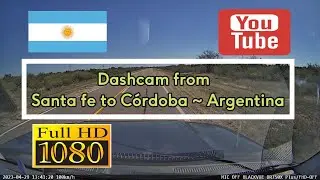 149. 🇦🇷 Dashcam from Santa Fe to C&oacute;rdoba - Argentina