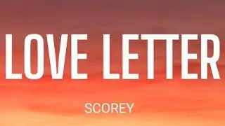 SCOREY - LOVE LETTER ( LYRICS )