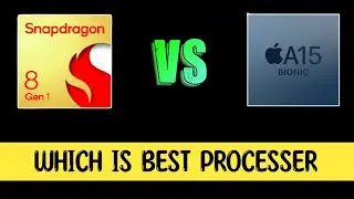 Snapdragon 8Gen 1 Vs A15 Bionic chip | Which is best processer Snapdragon 8 Gen 1 vs A15 Bionic chip