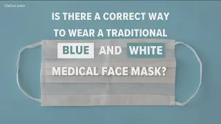 Verify: There is a correct way to wear medical face masks