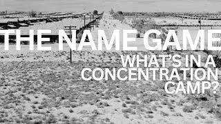 What's in a Concentration Camp? | The Name Game | Andrea Pitzer | Next Comes What