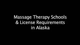 Massage School Requirements in Alaska