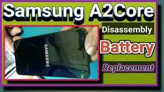 Samsung A2Core Disassemble/Battery Replacement