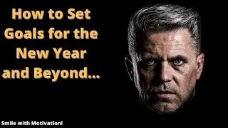 How to Set Goals for the New Year and Beyond....| Smile with Motivation!