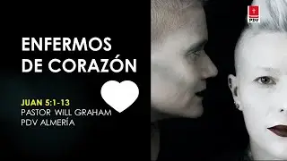 Juan 5:1-13 (#Jn25) | Enfermos de CORAZÓN | @PastorWillGraham  (Iglesia Evangélica Almería)