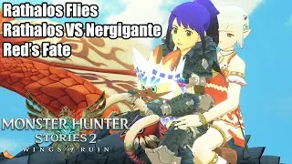Monster Hunter Stories 2 - Rathalos Flies / Rathalos VS Nergigante / Red's Fate