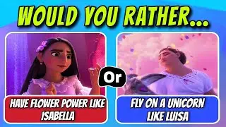 Would You Rather...the Encanto Edition!