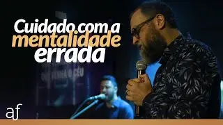 Cuidado com a mentalidade errada &bull; Pr. Rafa Frohe