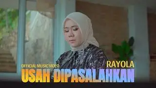 Rayola - Usah Dipasalahkan (Official Music Video)