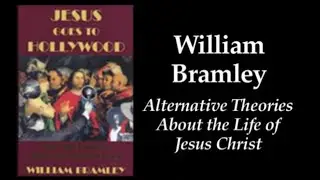 William Bramley: Alternative Theories About the Life of Jesus Christ
