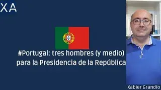 #Portugal: tres hombres (y medio) para la Presidencia de la Rep&uacute;blica 🇵🇹