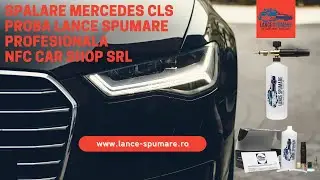 🚘🏍 Lance spumare auto spuma activa profesionala NFC CAR SHOP test Mercedes CLS - feedback client⛔❌❌❌