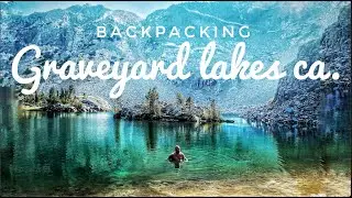 Grave yard lakes August 2021 HIGH SIERRAS
