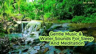 Relaxing Music & Natural Flowing Water Sounds - Sleep, Meditation, & Stress Relief