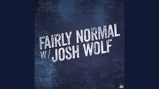 Fairly Normal With Josh Wolf: Jay Larson