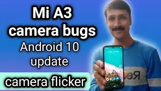 Mi A3 camera bugs after android 10 update