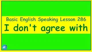 Basic English Speaking Lesson 286 - I don't agree with