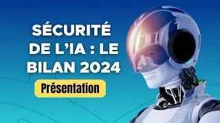 Ce qu’il faut retenir de la sécurité de l’IA en 2024