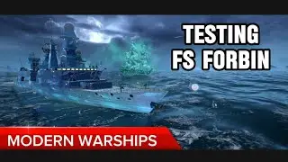 TESTING FS FORBIN Modern Warships