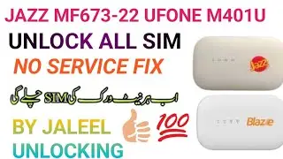JAZZ MF673-22  Unlock | All Network Working | Ufone Blaze M401U Unlock  MF673-22 No Service Fix