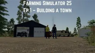 Farming Simulator 25 - Building a town Ep.1