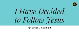 I Have Decided to Follow Jesus &ndash;14 February 2026