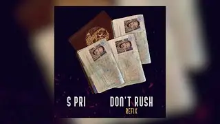 S Pri - Don't Rush - Freestyle [Official Audio]