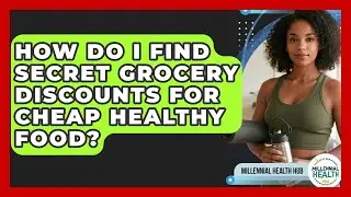 How Do I Find Secret Grocery Discounts For Cheap Healthy Food? - Millennial Health Hub