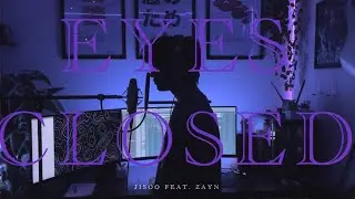 JISOO X ZAYN - Eyes Closed (msmtch cover)