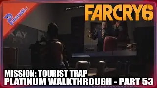 Far Cry 6 - Part 53/94 - Mission: Tourist Trap - Platinum Walkthrough 🏆