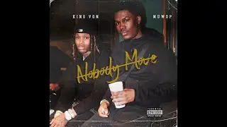 Muwop - Nobody Move feat. King Von (Lyrics)