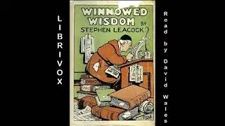 Winnowed Wisdom by Stephen Leacock read by David Wales | Full Audio Book