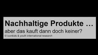 Nachhaltige Produkte ... aber das kauft dann doch keiner ?!