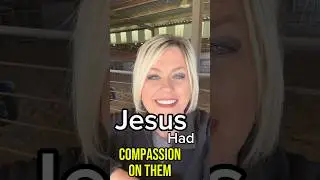 Jesus Had Compassion on Them
