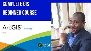 A Complete Beginner's Guide to ArcGIS Desktop-Part 1