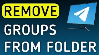 How To Remove Groups From Folder On Telegram App On PC (New Update)