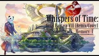 Whispers of Time: Final Fantasy VIII [Remix]. Memory 1