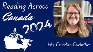 Canadian Celebrities | Reading Across Canada Challenge | July Recommendations