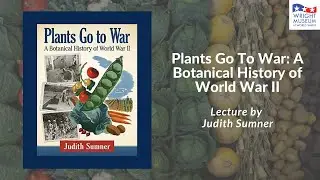Plants Go To War: A Botanical History of World War II