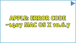 Apple: Error code -1407 Mac OS X 10.6.7 (3 Solutions!!)