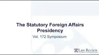The Statutory Foreign Affairs Presidency &ndash; Panel IV: National Security and Rights