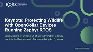 Keynote: Protecting Wildlife with OpenCollar Devices Running Zephyr RTOS - Luka Mustafa