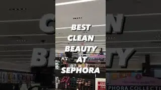 Best Clean Beauty at Sephora - Part 1! #shorts