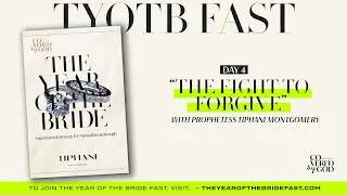 DAY 4 OF 25 | THE FIGHT TO FORGIVE | #THEYEAROFTHEBRIDE #TYOTB #TIPHANIMONTGOMERY #COVEREDBYGOD