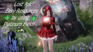 Lost Ark - Obtain Easy Resources by using Platinum Field