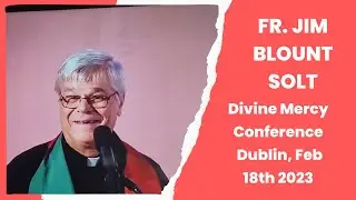 Fr. Jim Blount at The Divine Mercy Conference, Dublin, Ireland on Saturday February 18th 2023.