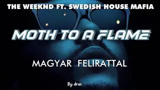 The Weeknd & Swedish House Mafia - Moth To A Flame magyar felirattal
