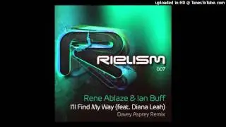 Rene Ablaze & Ian Buff ft Diana Leah - I'll Find My Way (Davey Asprey Remix)